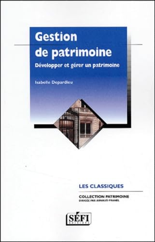Gestion de patrimoine : Développer et gérer un patrimoine