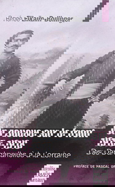 Un zouave sur le front : 1915-1918 : des Dardanelles à la Lorraine