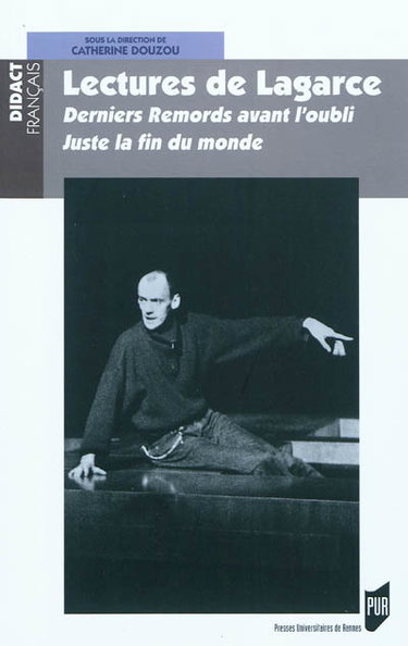 Couverture de Lectures de Lagarce : Derniers remords avant l'oubli, Juste la fin du monde