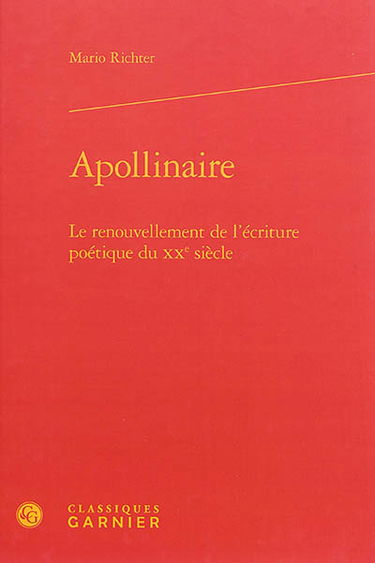 Apollinaire : le renouvellement de l'écriture poétique du XXe siècle