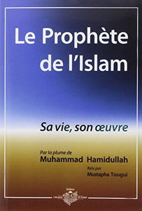 Le prophète de l'islam : sa vie, son oeuvre