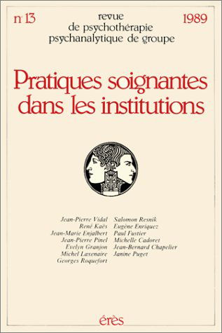 Revue de psychothérapie psychanalytique de groupe, n° 1300. Pratiques soignantes dans les institutions