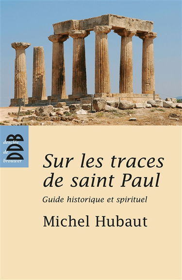 Sur les traces de saint Paul : guide historique et spirituel