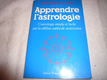 Apprendre l'astrologie - L'astrologie simple et facile par la célèbre méthode américaine