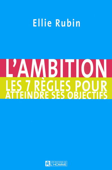 L'AMBITION LES 7 REGLES POUR ATTEINDRE SES OBJECTI