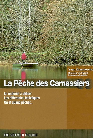 La pêche des carnassiers : le matériel à utiliser, les différentes techniques, où et quand pêcher...