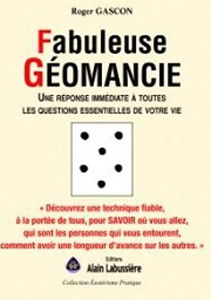 Fabuleuse Géomancie, une réponse immédiate à toutes les questions essentielles de votre vie