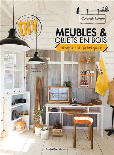 Meubles & objets en bois : simples à fabriquer