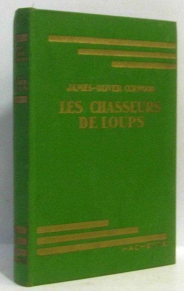 Couverture de LES CHASSEURS DE LOUPS par James Oliver Curwood