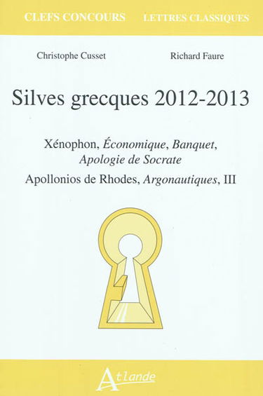 Silves grecques 2012-2013 : Xénophon, Economique, Banquet, Apologie de Socrate ; Apollonios de Rhodes, Argonautiques, III