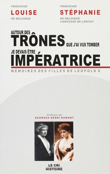 Couverture de Autour des trônes que j'ai vus tomber. Je devais être impératrice