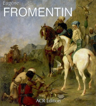Couverture de Eugène Fromentin, 1820-1876 : visions d'Algérie et d'Egypte : monographie révisée et catalogue de dessins
