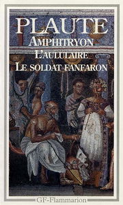 Amphitryon. L'aululaire. Le soldat fanfaron