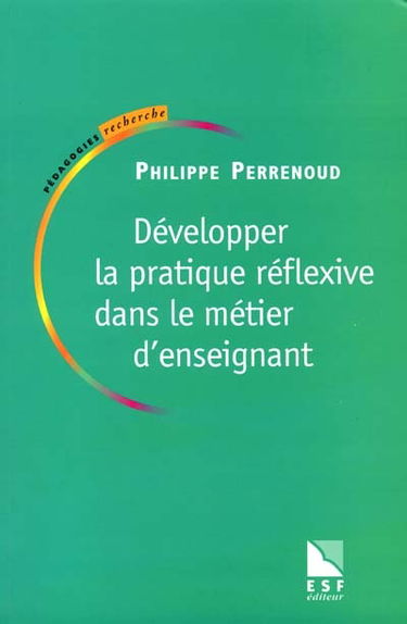 Développer la pratique réflexive dans le métier d'enseignant : professionnalisation et raison pédagogique