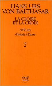 La Gloire et la Croix. Styles : d'Irénée à Dante, tome 2
