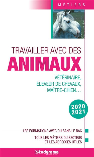 Travailler avec des animaux : vétérinaire, éleveur de chevaux, maître-chien... : les formations avec ou sans le bac, tous les métiers du secteur et les adresses utiles, 2020-2021
