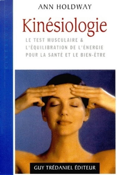 Kinésiologie : le test musculaire et l'équilibration de l'énergie pour la santé et le bien-être