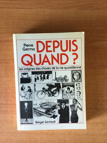 Depuis quand ? : Les origines des choses de la vie quotidienne