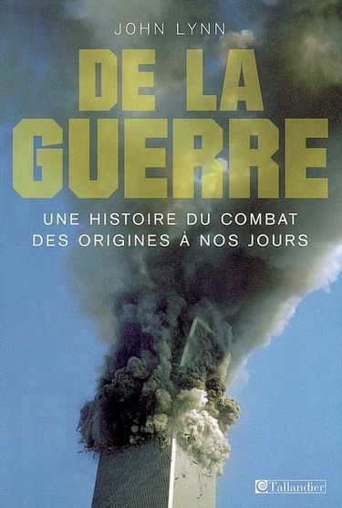 De la guerre : une histoire du combat des origines à nos jours