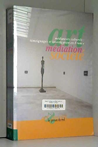 Art, médiation et société : médiateurs culturels, témoignages et investigations en France