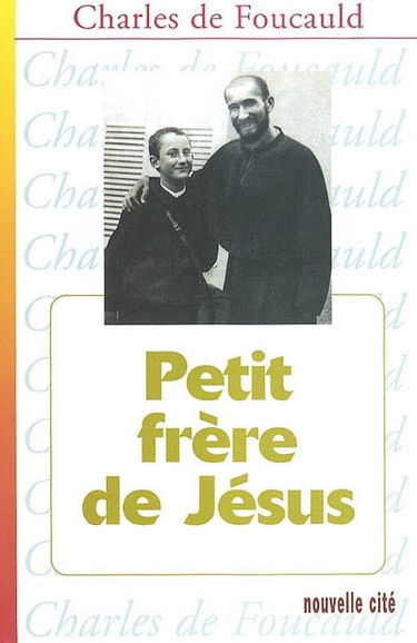 Oeuvres spirituelles du père Charles de Foucauld. Vol. 7. Petit frère de Jésus