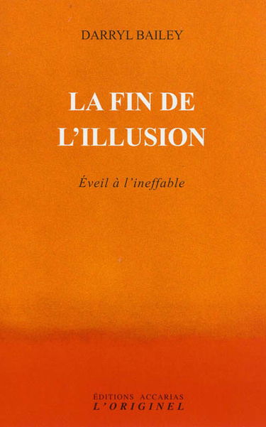 La fin de l'illusion : éveil à l'ineffable
