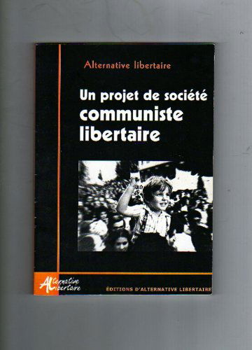Un projet de societé communiste libertaire