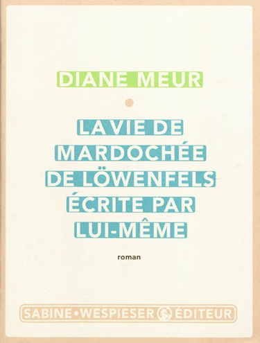 La vie de Mardochée de Löwenfels écrite par lui-même