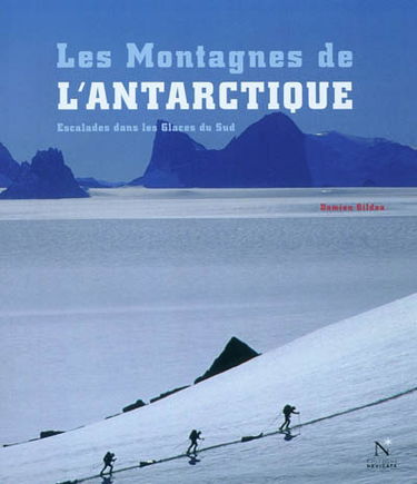 Les montagnes de l'Antarctique : escalades dans les glaces du Sud