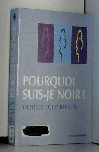 Pourquoi suis-je noir?
