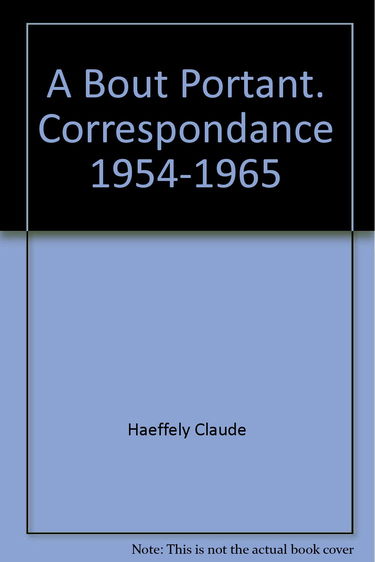A bout portant : correspondance, 1954-1965