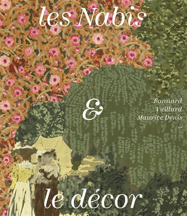 Les nabis & le décor : Bonnard, Vuillard, Maurice Denis...
