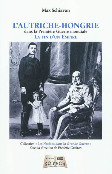 L'Autriche-Hongrie dans la Première Guerre mondiale : la fin d'un Empire
