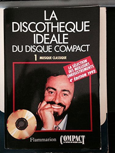 La Discothèque idéale du disque compact 1992 : la sélection des meilleurs enregistrements. Vol. 1. Musique classique