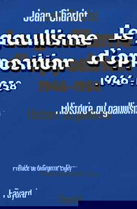 Le Gaullisme d'opposition : 1946-1958, histoire du gaullisme