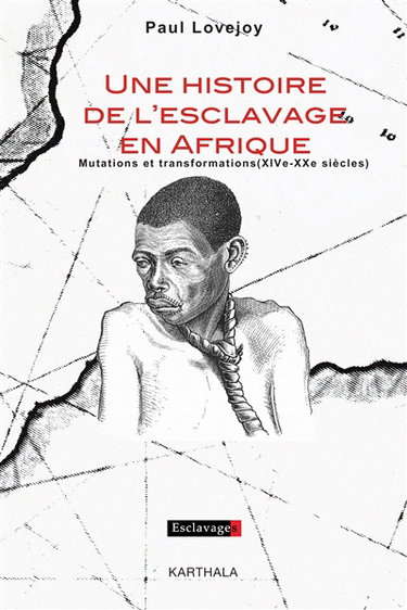 Une histoire de l'esclavage en Afrique : mutations et transformations : XIVe-XXe siècles
