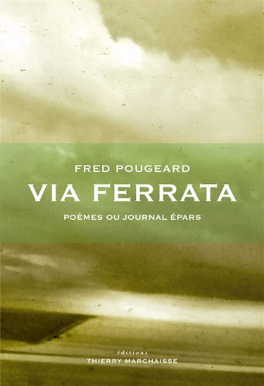 Via ferrata : poèmes ou journal épars