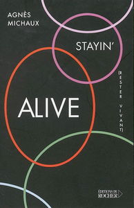Stayin' alive. Rester vivant