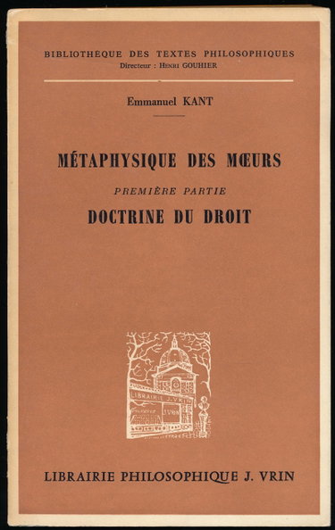 Couverture de Métaphysique des moeurs, Première partie : Doctrine du droit - Préface de Michel Villey - Introduction et traduction de Alexis Philonenko - Index des noms et des matières par Emmanuel Kant