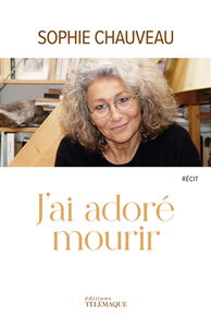 J'ai adoré mourir : récit