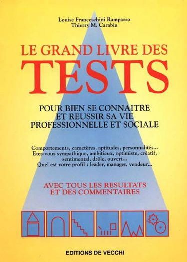 Le grand livre des tests : pour bien se connaître et réussir sa vie professionnele et sociale