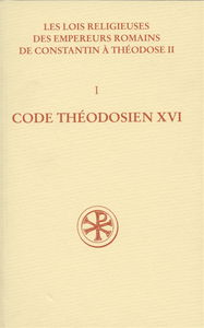Les lois religieuses des empereurs romains de Constantin à Théodose II (312-438). Vol. 1. Code théodosien : livre XVI