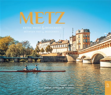Couverture de Metz : entre passé & modernité. Metz : between past & modernity