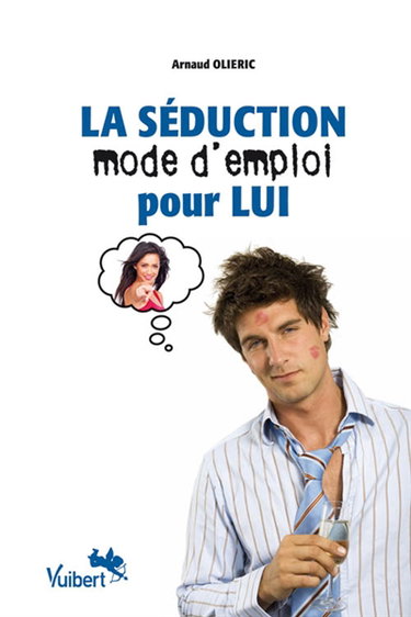 La séduction mode d'emploi pour Lui