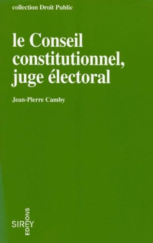 Le Conseil constitutionnel, juge électoral