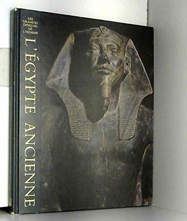 L'Égypte ancienne (Les Grandes époques de l'homme)
