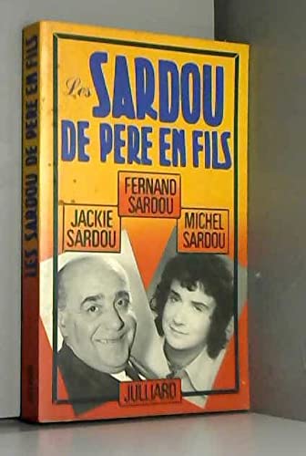 Les Sardou de père en fils : Souvenirs de Fernand Sardou