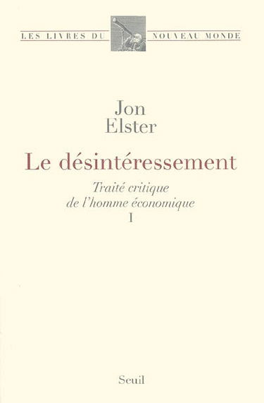 Traité critique de l'homme économique. Vol. 1. Le désintéressement