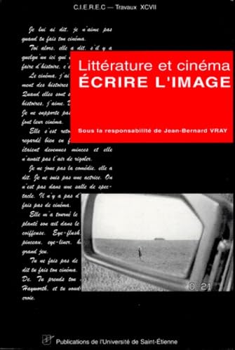 Couverture de Ecrire l'image : littérature et cinéma