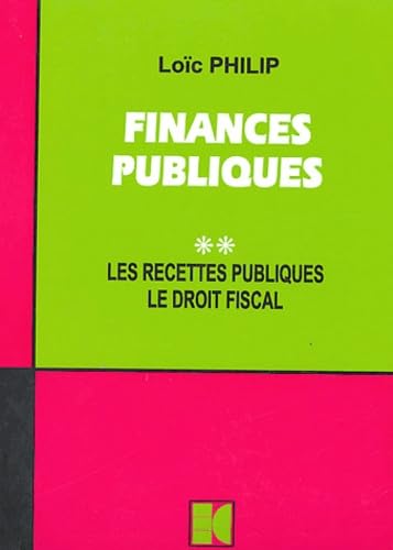 Finances publiques,tome 2 : Les recettes publiques, Le droit fiscal.